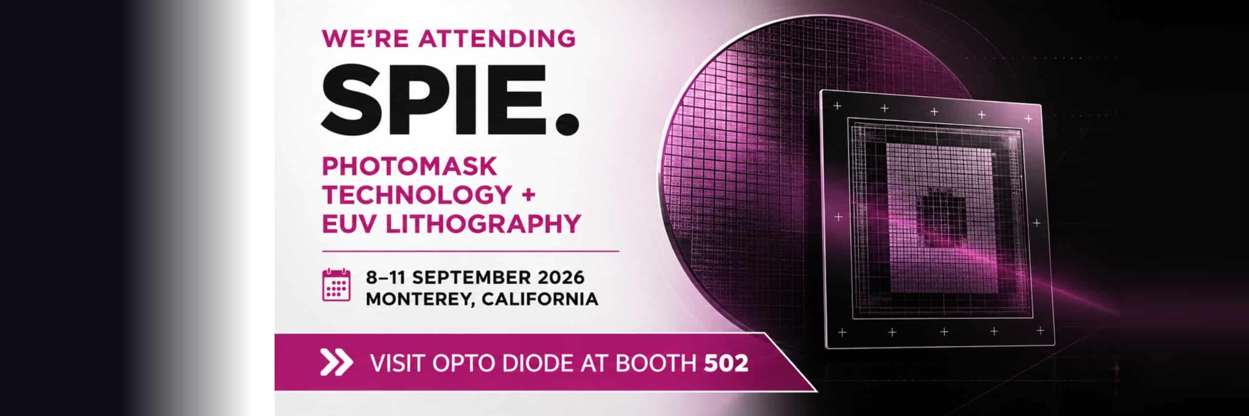 Opto Diode at SPIE Photomask Technology + EUV Lithography 2026, September 8-11, Monterey, California - visit booth 502